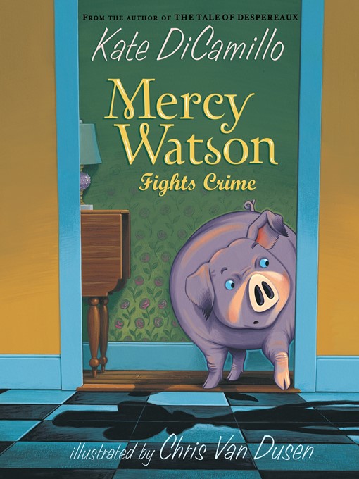 Kate DiCamillo创作的Mercy Watson Fights Crime作品的详细信息 - 可供借阅